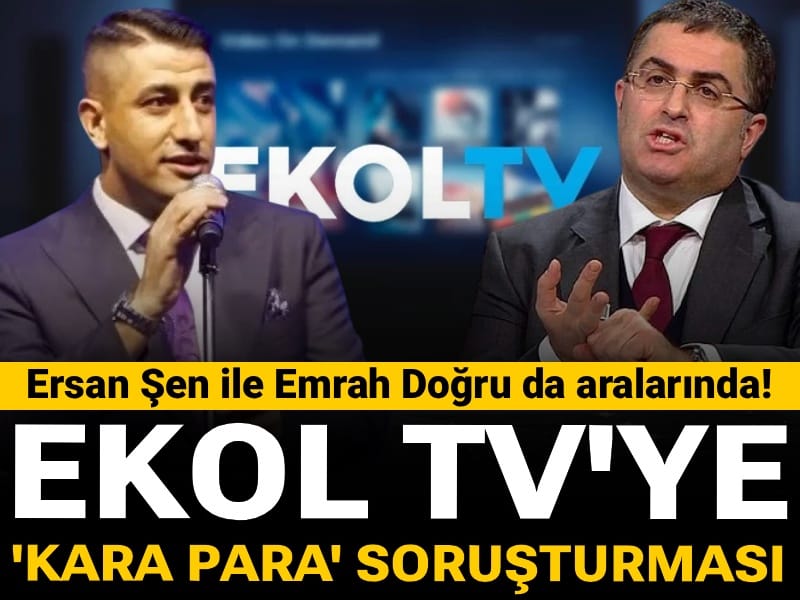 Ekol TV'ye 'kara para' soruşturması: Ersan Şen ile Emrah Doğru da aralarında