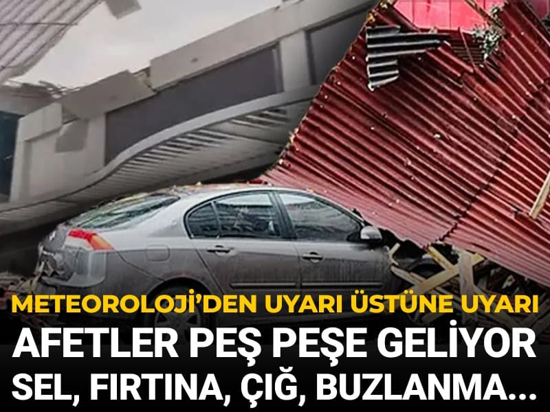 Meteoroloji’den uyarı üstüne uyarı! Afetler peş peşe geliyor: Sel, fırtına, çığ ve buzlanma riski