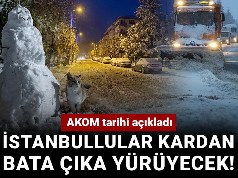 İstanbullular kardan bata çıka yürüyecek! AKOM tarihi açıkladı