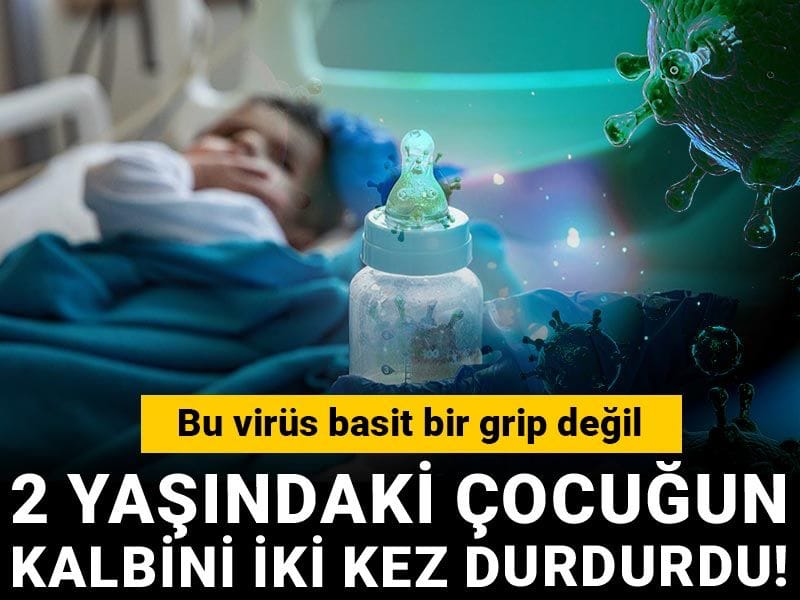 2 yaşındaki çocuğun kalbini iki kez durdurdu! Bu virüs basit bir grip değil