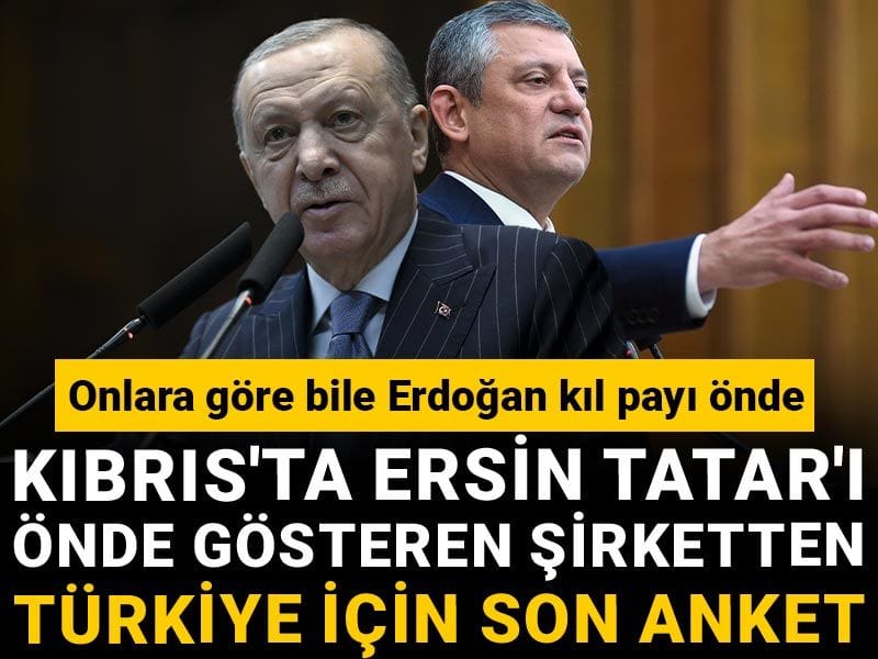 Kıbrıs'ta Ersin Tatar'ı önde gösteren şirketten Türkiye için son anket!