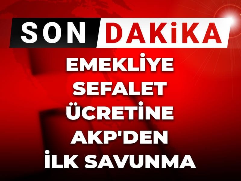 Son Dakika | Emekliye reva görülen sefalet ücretine AKP'den ilk savunma