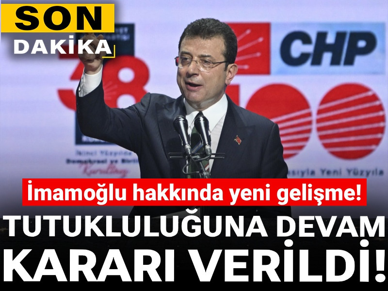 Son Dakika | İmamoğlu hakkında 'tutukluluğa devam' kararı