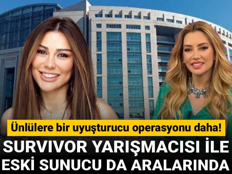 Ünlülere yönelik bir uyuşturucu operasyonu daha: Survivor yarışmacısı ile eski sunucu da aralarında