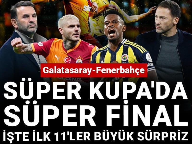 Galatasaray Fenerbahçe: İşte ilk 11'ler büyük sürpriz
