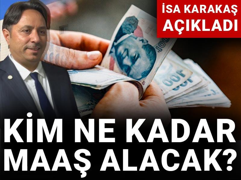 İsa Karakaş açıkladı: Kim ne kadar maaş alacak?