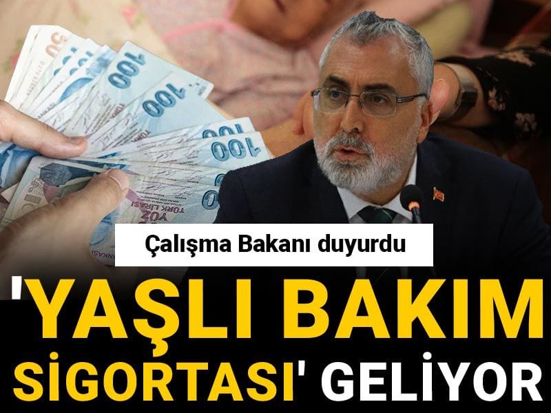 Çalışma Bakanı duyurdu: 'Yaşlı Bakım Sigortası' geliyor
