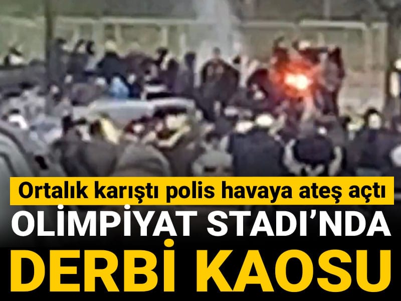 Olimpiyat Stadı'nda derbi kaosu: Ortalık karıştı polis havaya ateş açtı