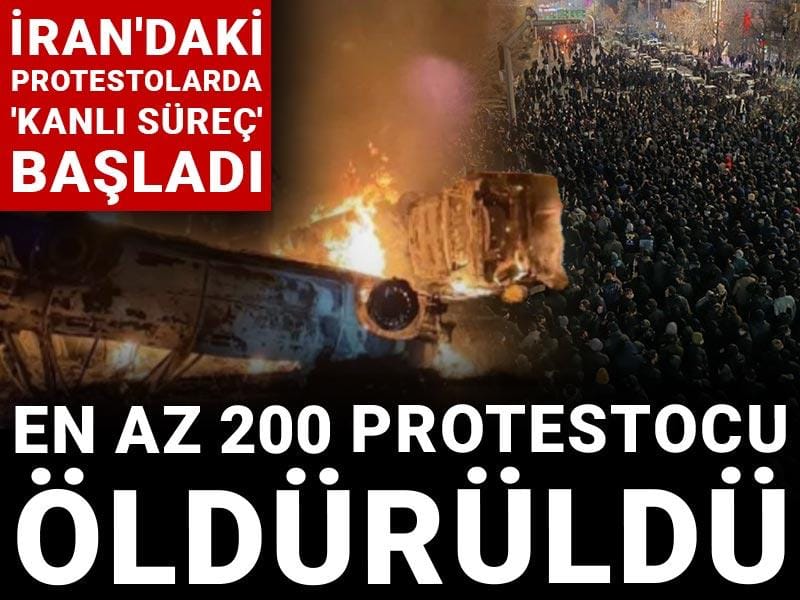 İran'daki protestolarda 'kanlı süreç' başladı: En az 200 protestocu öldürüldü!