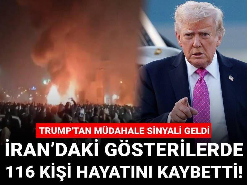 İran’daki gösterilerde 116 kişi hayatını kaybetti! Trump'tan müdahale sinyali geldi