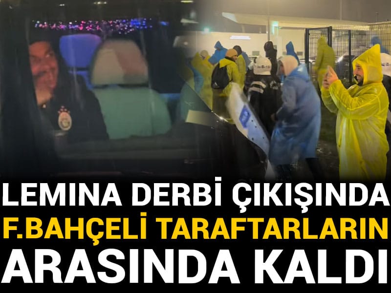 Lemina derbi çıkışında Fenerbahçeli taraftarların arasında kaldı