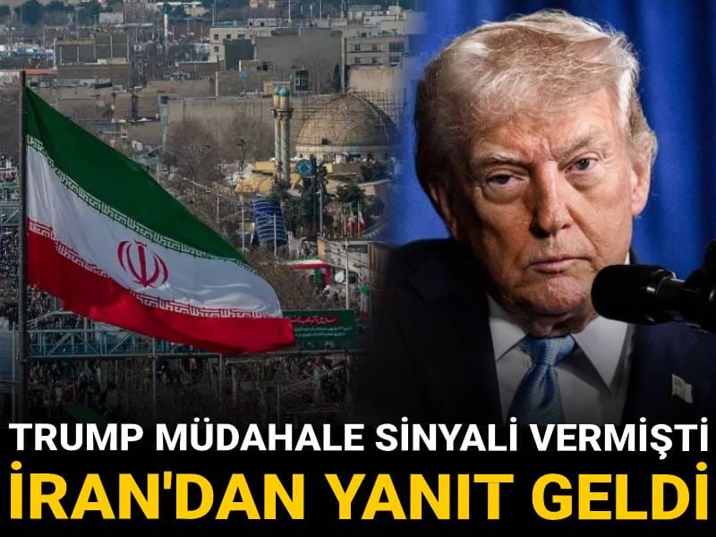 Trump müdahale sinyali vermişti: İran'dan yanıt geldi