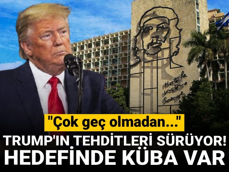 Trump'ın Küba ısrarı sürüyor! "Çok geç olmadan anlaşma yapın"