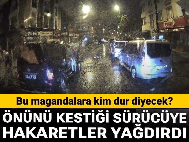 Bu magandalara kim dur diyecek? Önünü kestiği sürücüye hakaretler yağdırdı