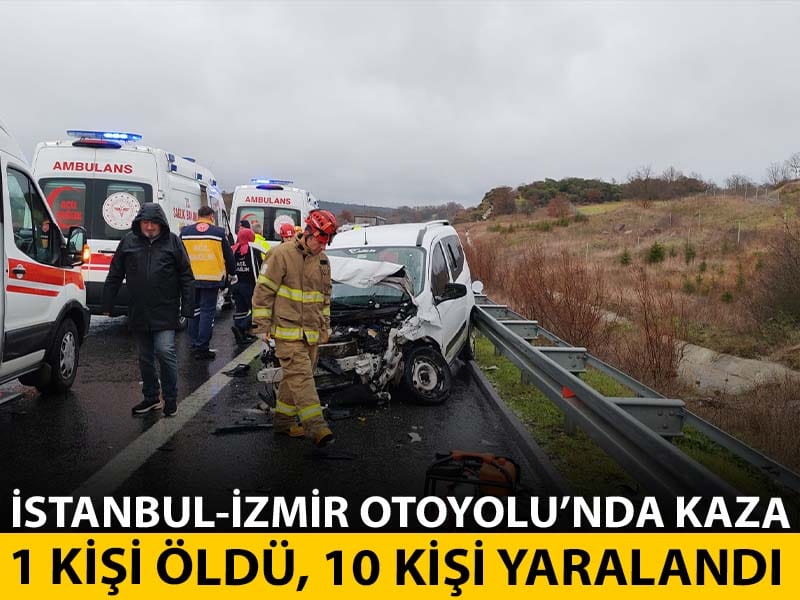 İstanbul-İzmir Otoyolu'nda zincirleme trafik kazası; 1 ölü, 10 yaralı