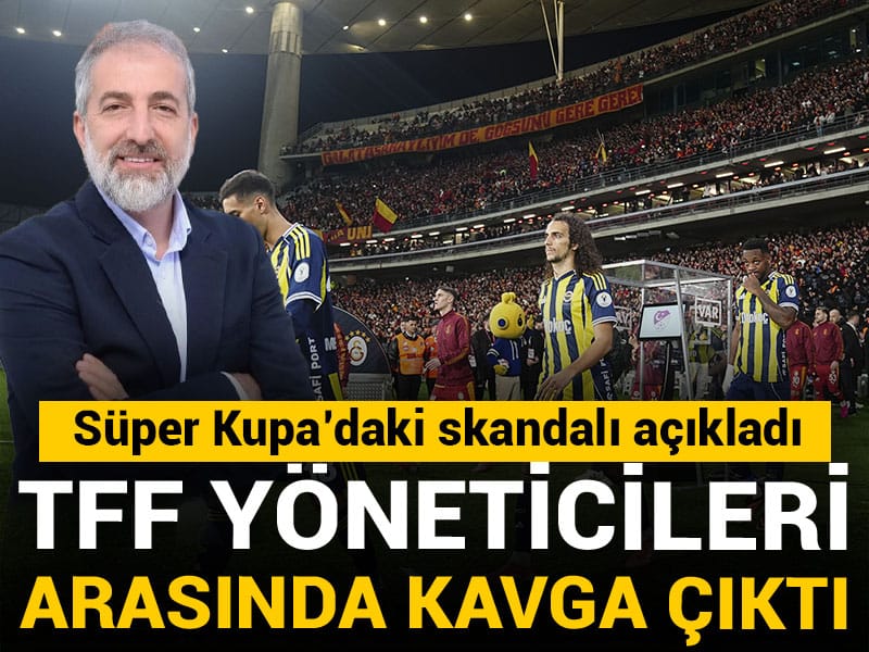 TFF yöneticileri arasında kavga çıktı: Süper Kupa'daki skandalı açıkladı