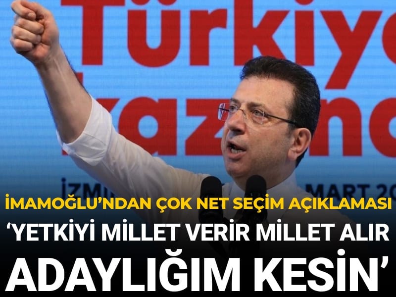 İmamoğlu'ndan çok net seçim açıklaması: Yetkiyi millet verir millet alır adaylığım kesin