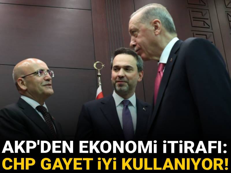 AKP'den ekonomi itirafı: CHP gayet iyi kullanıyor!