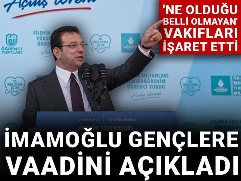 İmamoğlu 'Ne olduğu belli olmayan' vakıfları işaret etti: Gençlere vaadini açıkladı