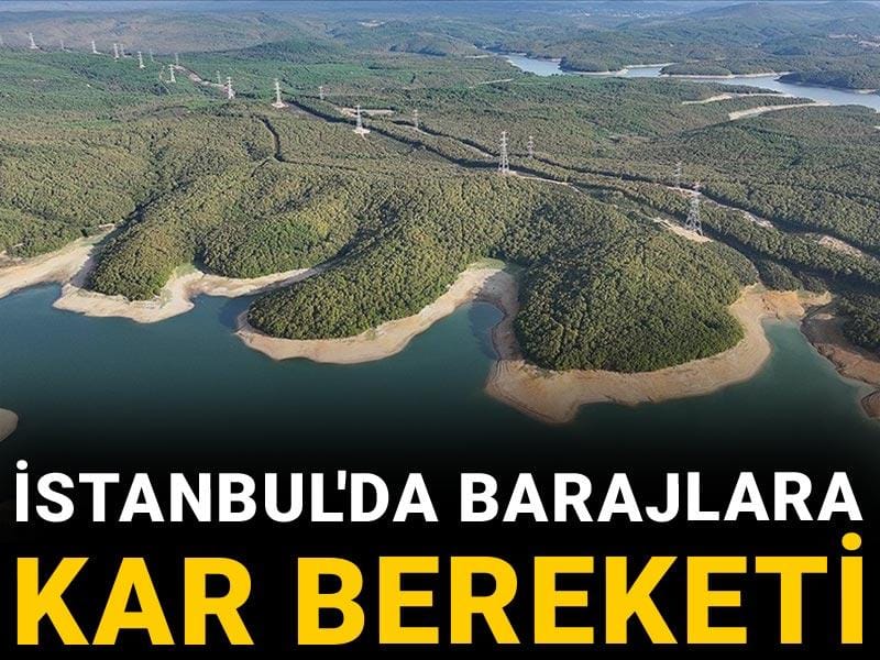 İstanbul'da barajlara kar bereketi