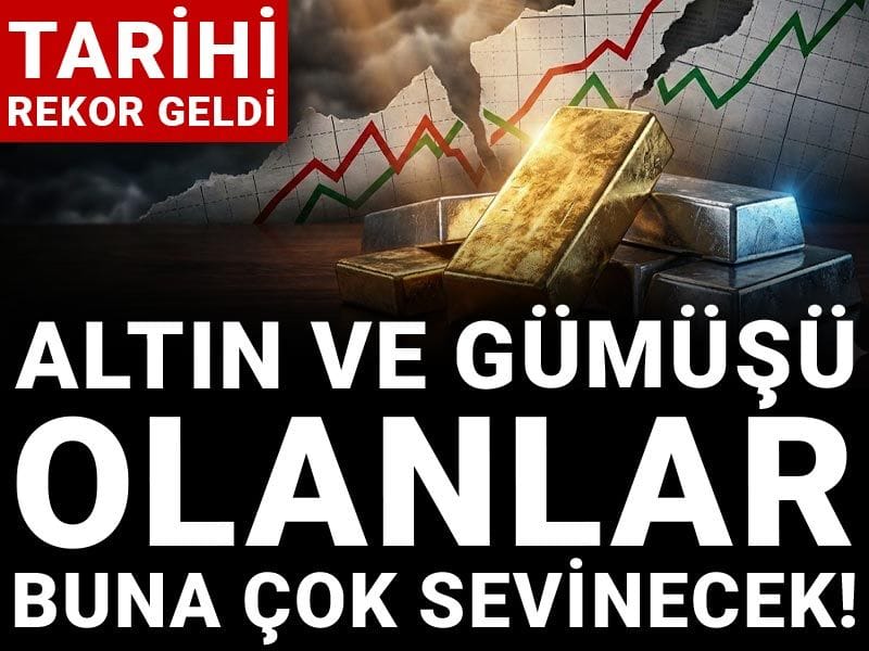Altın ve gümüşü olanlar buna çok sevinecek! Tarihi rekor geldi