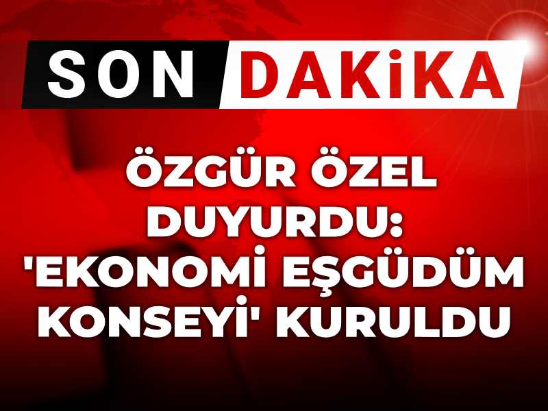 Son dakika Özgür Özel: 'Ekonomi Eşgüdüm Konseyi' kuruldu