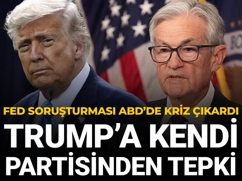 Fed soruşturması ABD'de kriz çıkardı! Trump'a kendi partisinden bile tepki yağdı
