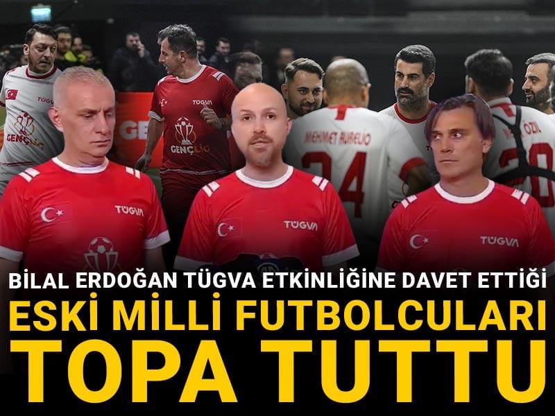 Bilal Erdoğan TÜGVA etkinliğine davet ettiği eski milli futbolcuları topa tuttu