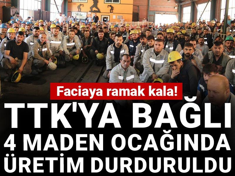 TTK'ya bağlı 4 maden ocağında üretim durduruldu