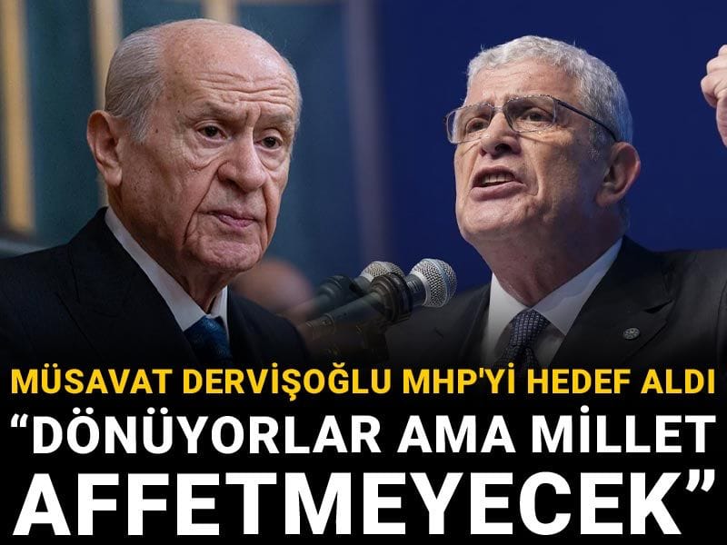 Müsavat Dervişoğlu MHP'yi hedef aldı: Dönüyorlar ama millet affetmeyecek