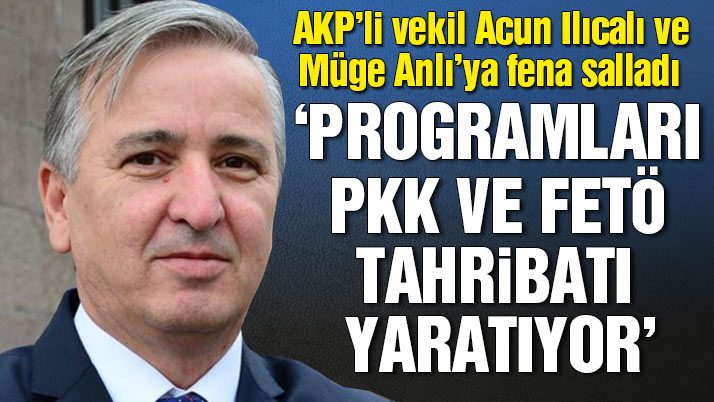 AKP’li vekilden Acun Ilıcalı ve Müge Anlı’ya ‘PKK ve FETÖ’ benzetmesi