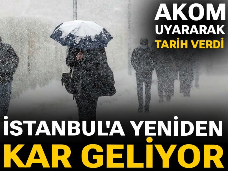 AKOM tarih vererek uyardı: İstanbul'a yeniden kar geliyor