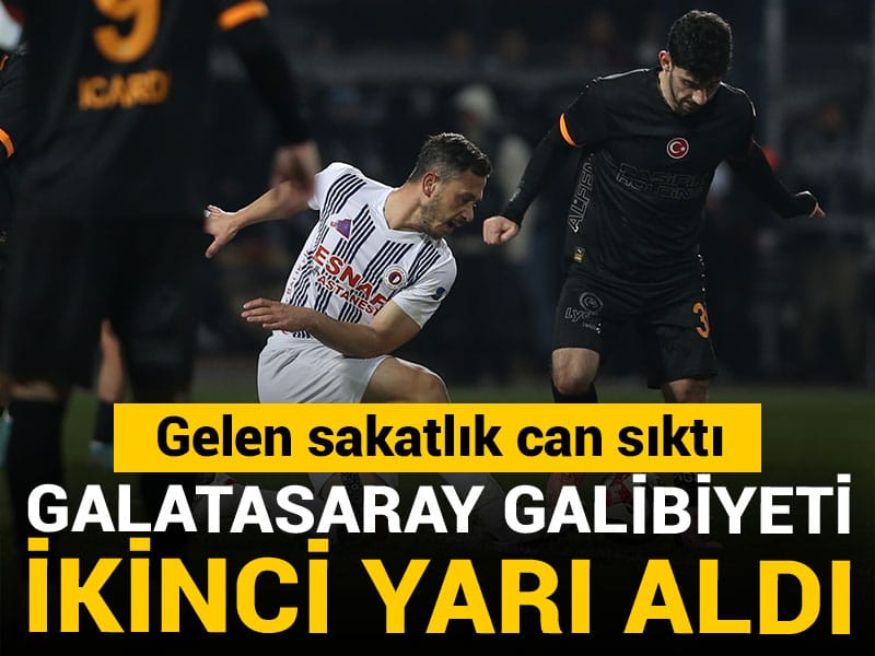Galatasaray galibiyeti ikinci yarı aldı: Gelen sakatlık can sıktı