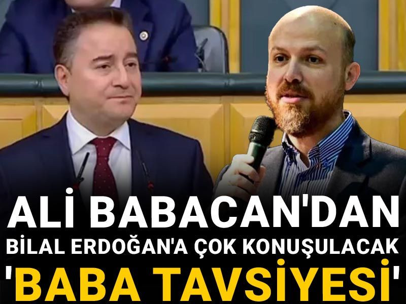 Ali Babacan'dan Bilal Erdoğan'a çok konuşulacak 'baba tavsiyesi'