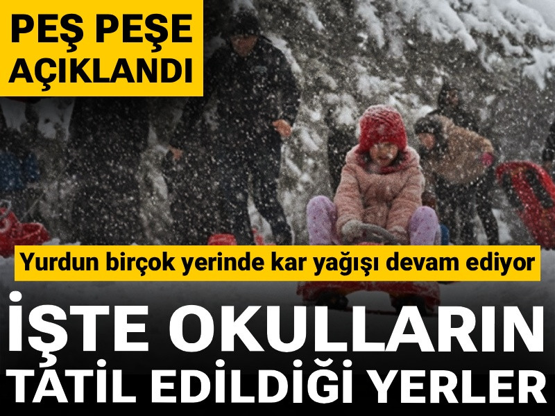 Valilikler peş peşe açıkladı: Birçok ilde okullar tatil