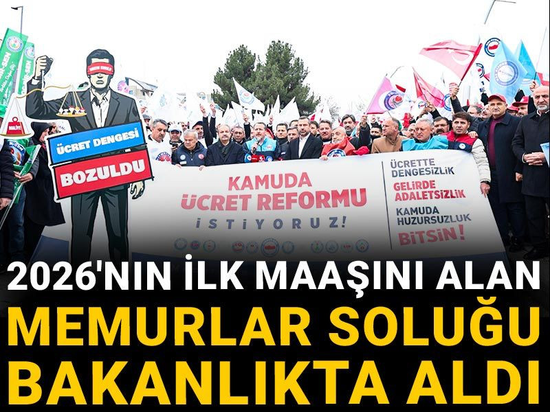 2026'nın ilk maaşını alan memurlar soluğu bakanlıkta aldı