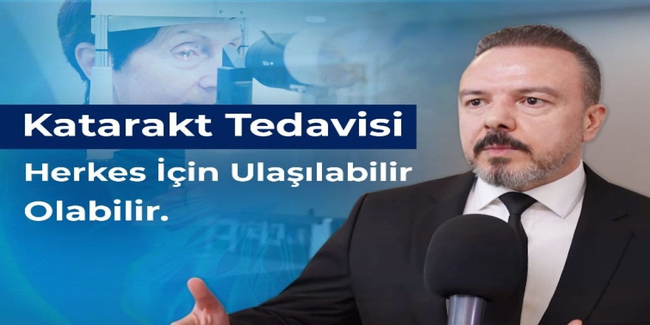 Katarakt Tedavisi Herkes İçin Ulaşılabilir Olabilir