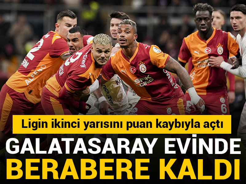 Galatasaray berabere kaldı: Ligin ikinci yarısını puan kaybıyla açtı