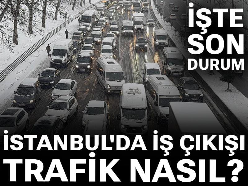 İstanbul'da iş çıkışı trafik nasıl? İşte son durum...