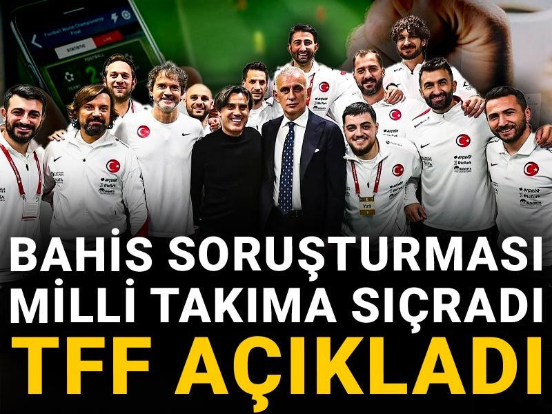 Bahis soruşturması milli takıma da sıçradı