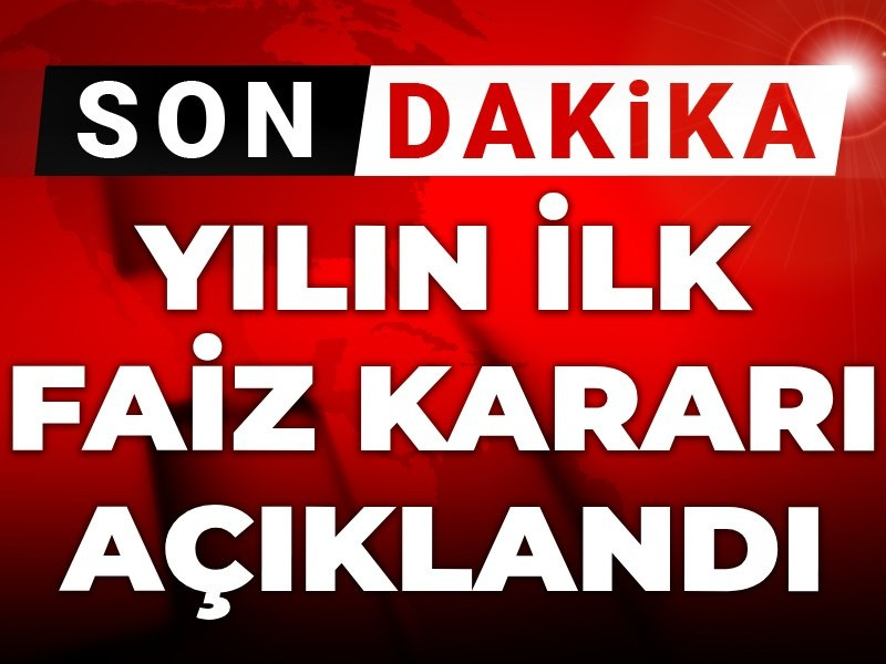 Yılın ilk faiz kararı açıklandı