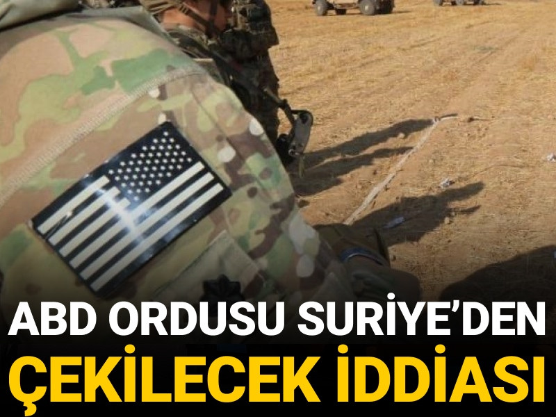 ABD ordusu Suriye’den çekilecek iddiası