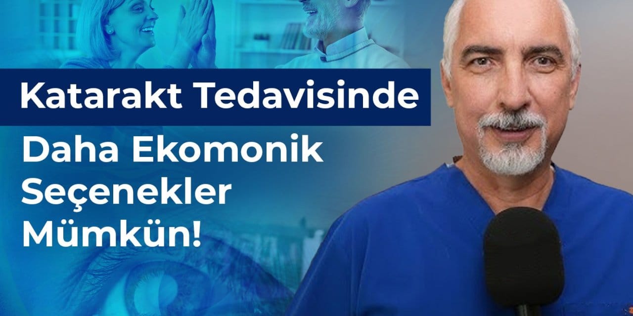 Katarakt Tedavisinde Daha Ekonomik Çözümler Mümkün