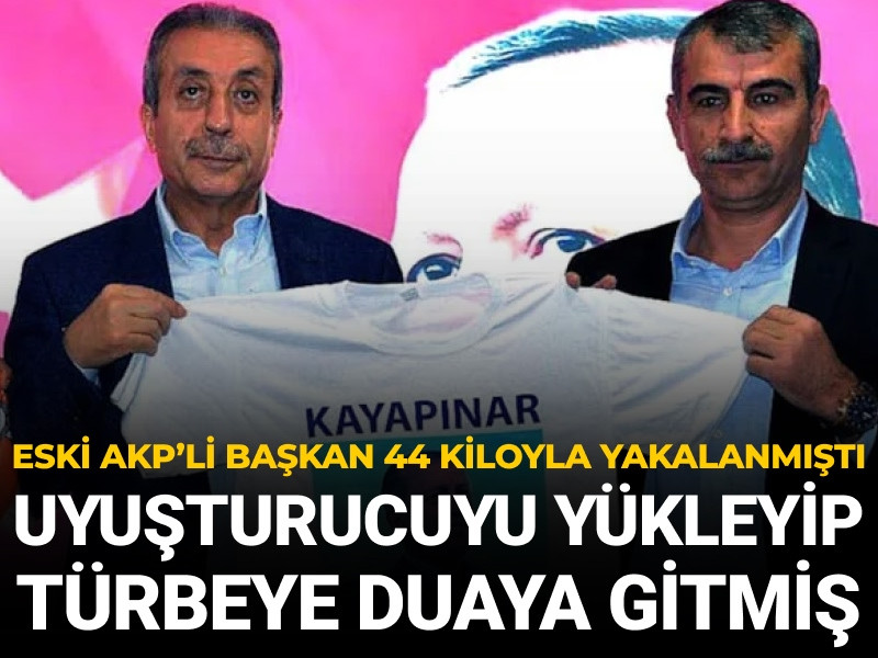 AKP’li eski başkan araca uyuşturucuyu yükleyip türbeye gitmiş
