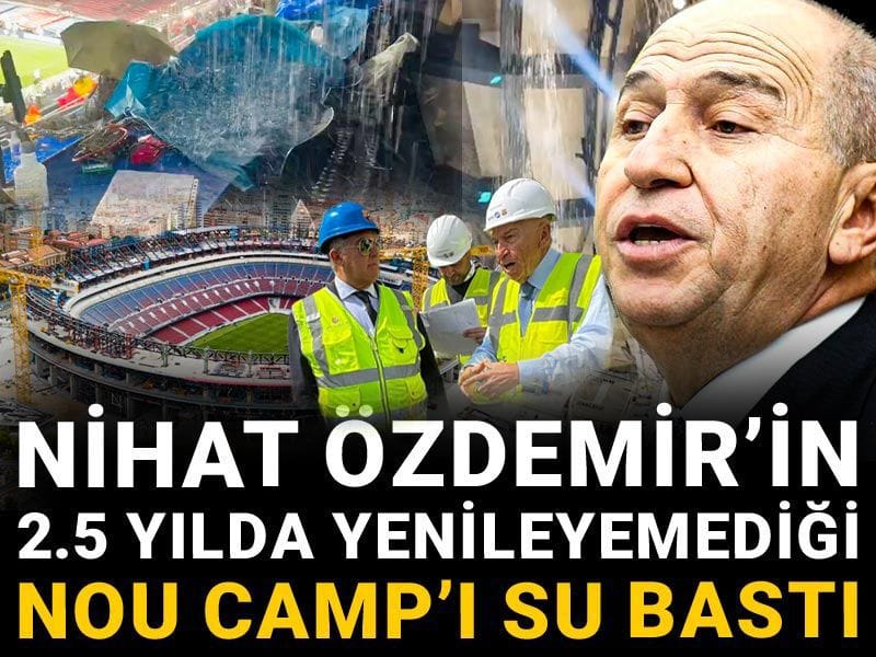 Nihat Özdemir'in 2.5 yılda yenileyemediği Nou Camp'ı su bastı