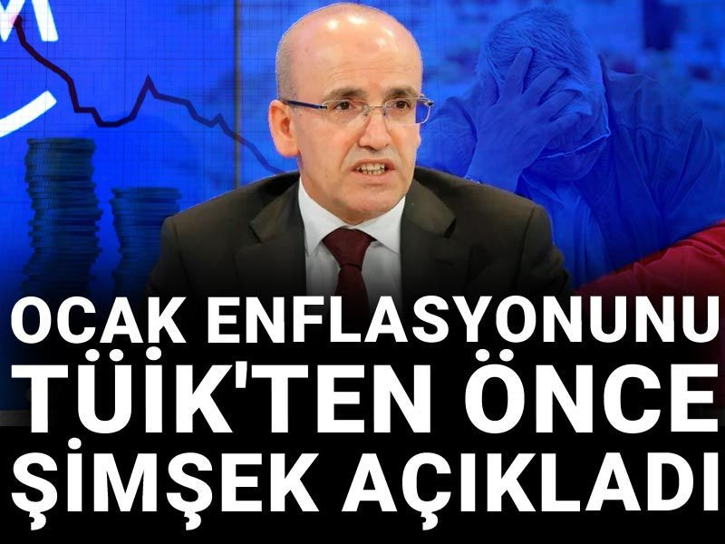 Ocak enflasyonunu TÜİK'ten önce Şimşek açıkladı