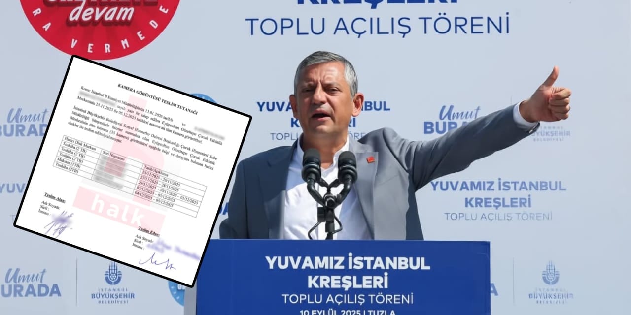 Özgür Özel '35 kamera var' demişti: İBB'nin görüntüleri teslim ettiği belge ortaya çıktı