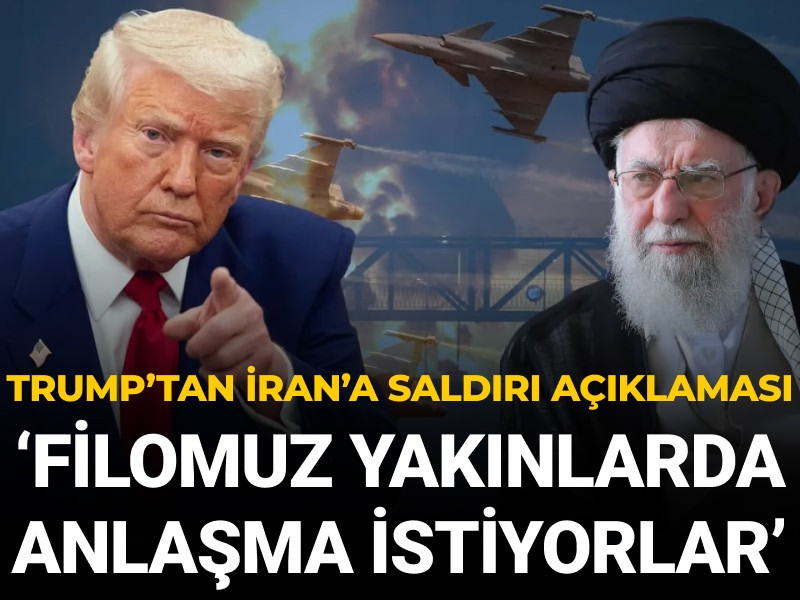 Trump'tan İran'a saldırı açıklaması