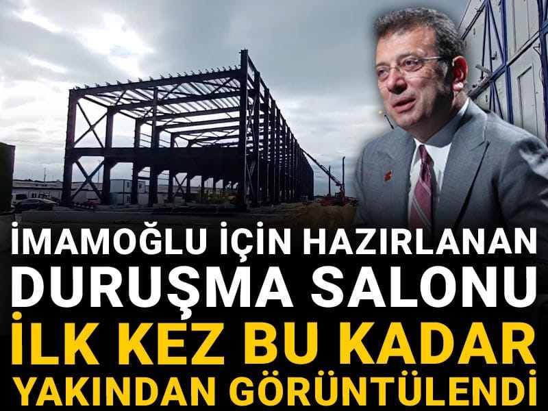 İmamoğlu için hazırlanan duruşma salonu ilk kez bu kadar yakından görüntülendi