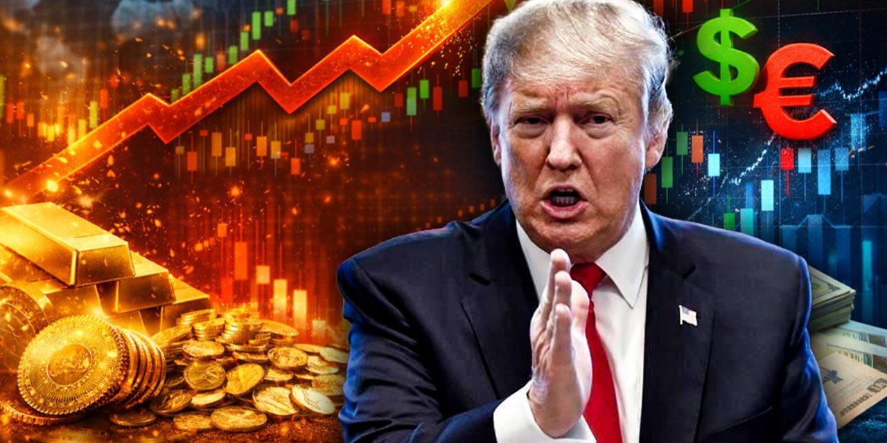 Trump konuştukça altın coştu! Piyasalar tepetaklak oldu